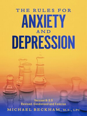 cover image of The Rules for Anxiety and Depression: Version A-3.9: Revised: Condensed and Concise